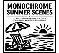 Monochrome Summer Scenes Coloring Book for Adults: A One-Color Coloring Book with Relaxing Nature, Coastal, and Cozy Minimalist Designs