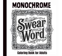 Monochrome Swear word Coloring Book for Adults: One Pen Designs and Ornamental Patterns for Relaxation and Stress Relief