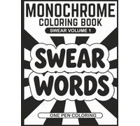 Monochrome Swear Word One Pen Coloring Book: Bold Hand-Lettered Curse Words for Adult Stress Relief and Relaxation, Volume 1 (MONOCHROME SERIES)