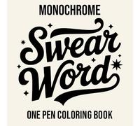 Monochrome Swear Word One Pen Coloring Book: Mandalas and Ornamental Patterns for Stress Relief and Relaxation for Adults (Monochrome One Pen Coloring Books)