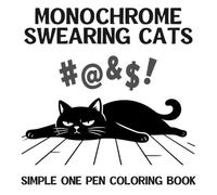 Monochrome Swearing Cats Simple One Pen Coloring Book: 50 Easy to Follow Designs for Adult Stress Relief and Relaxation