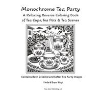 Monochrome Tea Party: Soft Gray Reverse Coloring Pages with Teacups, Teapots, Flowers, Pastries, and Cozy Tea Party Scenes (Tea Party Coloring Books)