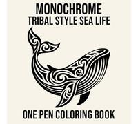 Monochrome Tribal Style Sea Life One Pen Coloring Book: 50 Designs for Stress Relief and Relaxation (Monochrome One Pen Coloring Books)