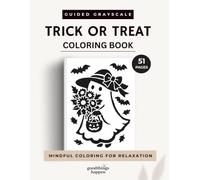 Monochrome Trick or Treat Coloring Book: 51 Guided Grayscale Halloween Designs with Cute Ghosts, Black Cats, Pumpkins & Spooky Scenes for Teens and Adults (Monochrome Coloring Collection)