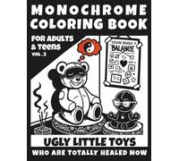 Monochrome Ugly Little Toys Coloring Book for Adults and Teens: Creepy Cute Characters Who Are Totally Healed Now for Stress Relief & Dark Humor Fans