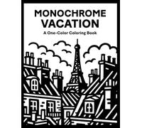 Monochrome Vacation Coloring Book: One Color Holiday for Relaxation - Easy, Cozy, and Stress Relief Coloring for Adults, Teens, and All Ages (Monochrome Coloring)