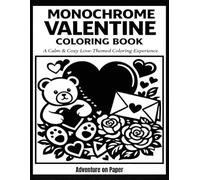 Monochrome Valentine Coloring Book: A Still and Slow Coloring Book with Minimalist Black & White Valentine Designs (Monochrome Coloring Book)