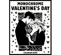 Monochrome Valentne's Day: One-Color Coloring Book for Relaxation and Stress Relief with Love-Themed Valentines Day Designs - for Adults, Teens and All Ages