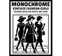 monochrome Vintage Fashion Girls coloring book for adults and teens: 30 Relaxing Monochrome Fashion Coloring Pages | Elegant Vintage Style, Retro Dresses & Glamorous Girls | Just One Color Needed
