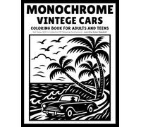monochrome vintege cars coloring book for adults and teens: 30 Relaxing Monochrome Car Coloring Pages | Classic Vintage Cars, Road Trips & Retro Adventures | Just One Color Needed