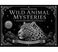 Monochrome Wild Animal Mysteries: Reveal stunning wildlife with color by number (Monochrome Mystery Reveal)