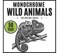 Monochrome Wild Animals Coloring Book: 50 Bold & Simple One Color Relaxing Illustrations with Forest, Jungle, Ocean, Desert Animal and Botnical Scenes for Teens and Adults