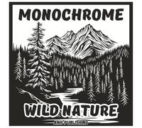 Monochrome Wild Nature: Soothing Single Color Coloring Book For Adults & Seniors: Relaxing Landscapes for Stress Relief, Mindfulness & Creative Calm (Monochrome Series)