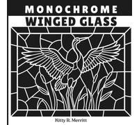 Monochrome Winged Glass: A Monochromatic Adult Coloring Book of 40 Bird Stained Glass Designs for Relaxation and Stress Relief