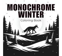 Monochrome Winter Coloring Book: Elegant Black & White Winter Scenes to Color - 51 One-Pen Designs for Relaxation and Creative Focus