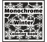 Monochrome Winter Coloring Book: Snow and Wintertime Scenes to Color of Landscapes, Birds and Animals