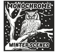 Monochrome Winter Scenes: Relaxing Single Color Coloring Book For Adults & Seniors: Beautiful Landscapes to Reduce Stress and Inspire Calm (Monochrome Series)