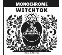Monochrome Witchtok: A Monochromatic Adult Coloring Book of 40 Witchy Designs with Educational Wiccan Captions for Relaxation and Stress Relief (Monochome Coloring Books for Adults)
