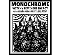 monochrome Witchy Feminine Energy coloring book for adults and teens: 30 Relaxing Monochrome Witch Coloring Pages | Magical Feminine Energy, Moon Magic & Cozy Witchy Vibes | Just One Color Needed