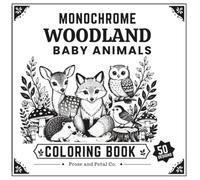Monochrome Woodland Baby Animals Coloring Book: Cute One-Color Woodland Designs for Calm and Creative Relaxation