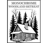 Monochrome Woodland Retreat Coloring Book: One Color Woodland Designs for Relaxation - Easy, Cozy Stress Relief for Adults, Teens, and All Ages