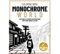 Monochrome World Coloring Book: A Stress-Free Adult Coloring Book with 42 Iconic Destinations and One Pen