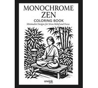 Monochrome Zen Coloring Book: Minimalist Designs for Stress Relief and Focus: One Color Bold and Easy Nature Illustrations for Adult Relaxation