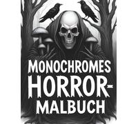 Monochromes Horror-Malbuch: Schwarz-weiße Horrorszenen zum Entspannen und für kreativen Flow