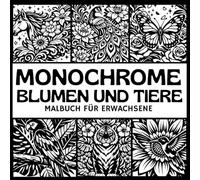 Monochromes Malbuch für Erwachsene,Blumen und Tiere in Schwarz-Weiß