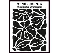 Monochromes Malbuch Für Erwachsene: Einfarbige entspannende Motive in Schwarz-Weiß zum achtsamen Ausmalen mit Blumen und Landschaften zum Abschalten und Entspannen.