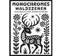 Monochromes Waldszenen - Malbuch für Erwachsene: 55 entspannende Schwarz-Weiß-Motive mit Waldlandschaften, Waldtieren, Pilzen und Folk-Art-Details