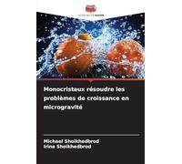 Monocristaux résoudre les problèmes de croissance en microgravité