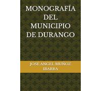 MONOGRAFÍA DEL MUNICIPIO DE DURANGO