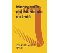 Monografía del Municipio de Indé