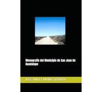 Monografía del Municipio de San Juan de Guadalupe