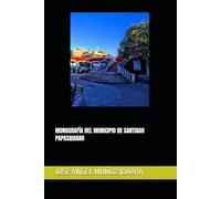 MONOGRAFÍA DEL MUNICIPIO DE SANTIAGO PAPASQUIARO