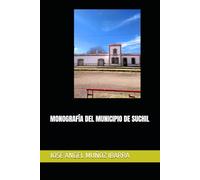 MONOGRAFÍA DEL MUNICIPIO DE SUCHIL