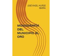 MONOGRAFÍA DEL MUNICIPIO EL ORO