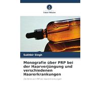 Monografie über PRP bei der Haarverjüngung und verschiedenen Haarerkrankungen: Die Rolle von PRP bei Haarerkrankungen