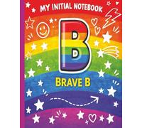 Monogram B Kids Notebook - Brave B Initial Journal for Boys and Girls, 8 x 10 Wide Ruled, 100 Pages: The Bright Initial Collection