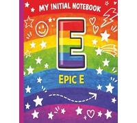 Monogram E Kids Notebook - Epic E Initial Journal for Boys and Girls, 8 x 10 Wide Ruled, 100 Pages: The Bright Initial Collection