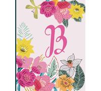 Monogram Initial Letter B Notebook: Gift for Kids, Women, and Teen Girls | Floral Blank Lined Journal for School, College, and Personal Use | Cute Pink Alphabet Diary