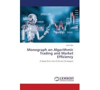 Monograph on Algorithmic Trading and Market Efficiency: A Deep Dive into AI-Driven Strategies