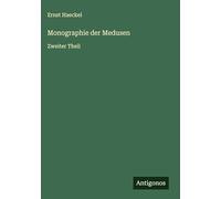 Monographie der Medusen: Zweiter Theil