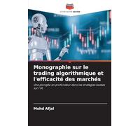 Monographie sur le trading algorithmique et l'efficacité des marchés: Une plongée en profondeur dans les stratégies basées sur l'IA