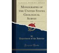 Monographs of the United States Geological Survey, Vol. 49 (Classic Reprint)