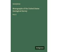 Monographs of the United States Geological Survey: Vol. X
