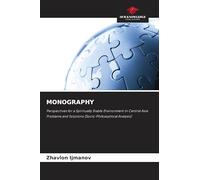 MONOGRAPHY: Perspectives for a Spiritually Stable Environment in Central Asia: Problems and Solutions (Socio-Philosophical Analysis)