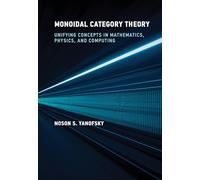Monoidal Category Theory: Unifying Concepts in Mathematics, Physics, and Computing