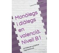 Monòlegs i diàlegs en valencià. Nivell B1: 42 fitxes per a practicar l'expressió oral. (Exàmens d'expressió oral de valencià.)